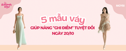 5 MẪU VÁY GIÚP NÀNG “GHI ĐIỂM” TUYỆT ĐỐI NGÀY 20/10