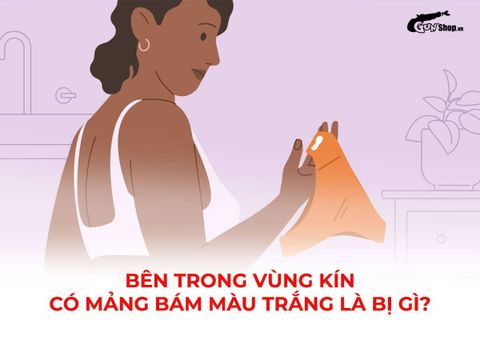 Bên trong vùng kín có mảng bám màu trắng là bị gì?