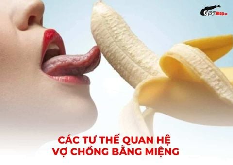 Các tư thế quan hệ vợ chồng bằng miệng an toàn và phổ biến nhất