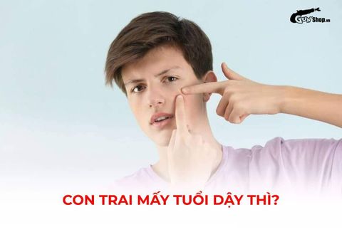 Con trai mấy tuổi dậy thì? Dấu hiệu và cách nhận biết chuẩn xác nhất
