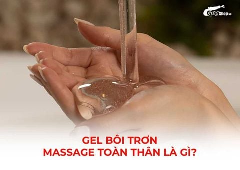 Gel bôi trơn massage body toàn thân là gì? Loại nào tốt?