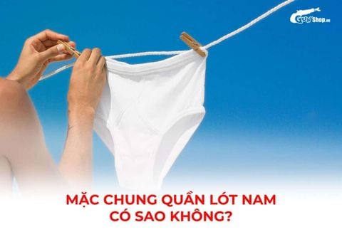 Mặc chung quần lót nam có sao không? Tưởng chừng vô hại nhưng nhiều nguy cơ
