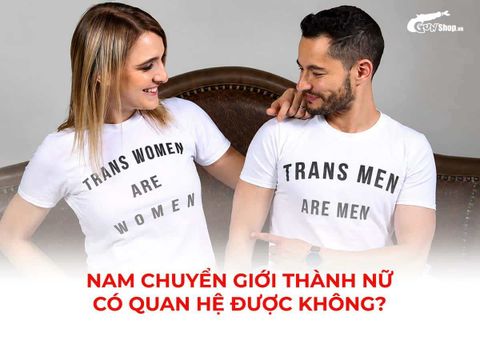 Nam chuyển giới thành nữ có quan hệ được không? Có giống như nữ không?