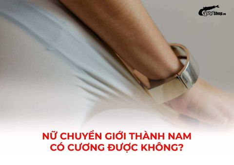 Nữ chuyển giới thành nam có cương được không? Giải đáp chi tiết