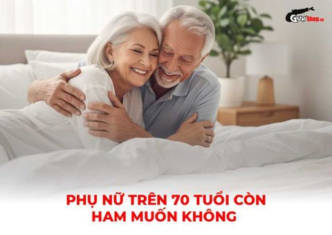Phụ nữ trên 70 tuổi còn ham muốn không? Nhu cầu có cao không?