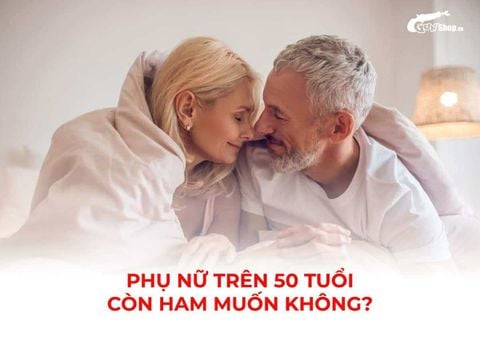 Phụ nữ trên 50 tuổi còn ham muốn không? Hiểu đúng về thay đổi tuổi mãn kinh
