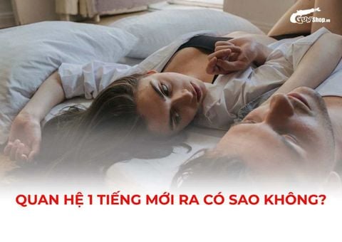 Quan hệ 1 tiếng mới ra có sao không và cách cân bằng nhịp độ yêu