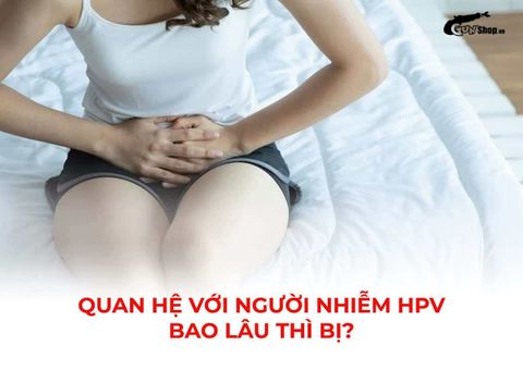 Quan hệ với người nhiễm HPV bao lâu thì bị? Thời gian và biểu hiện nhiễm