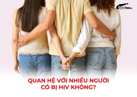 Quan hệ với nhiều người có bị HIV không? Đừng đùa với hệ lụy!