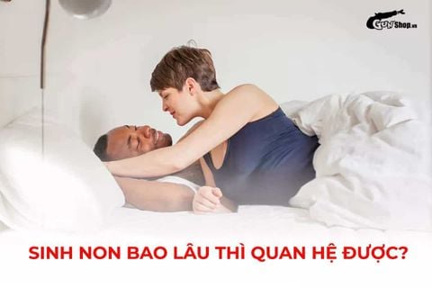 Sinh non bao lâu thì quan hệ được? Thời điểm an toàn mẹ cần biết