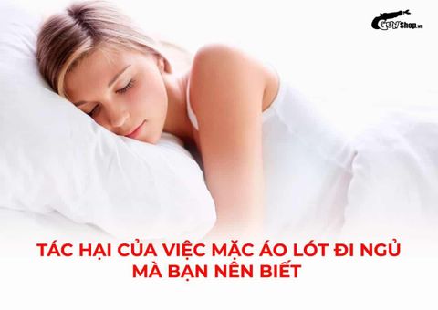 Tác hại của việc mặc áo lót đi ngủ và cách hạn chế sự khó chịu