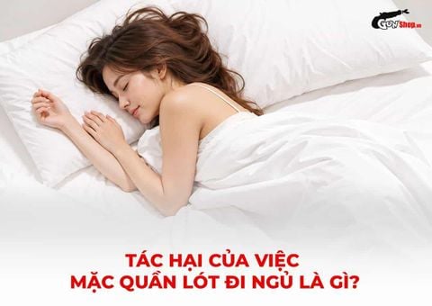 Tác hại của việc mặc quần lót đi ngủ: Sự thật cần biết