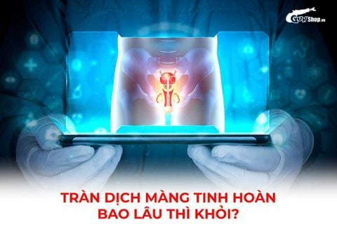 Tràn dịch màng tinh hoàn bao lâu thì khỏi? Cách nhận biết và điều trị