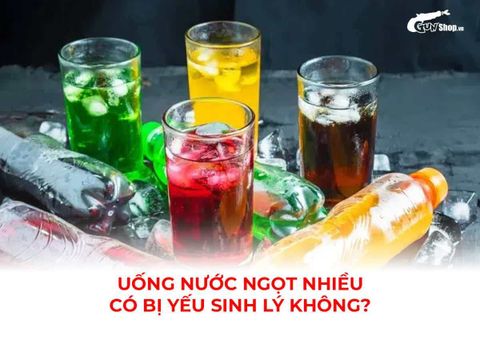 Uống nước ngọt nhiều có bị yếu sinh lý không? Có bị vô sinh không?