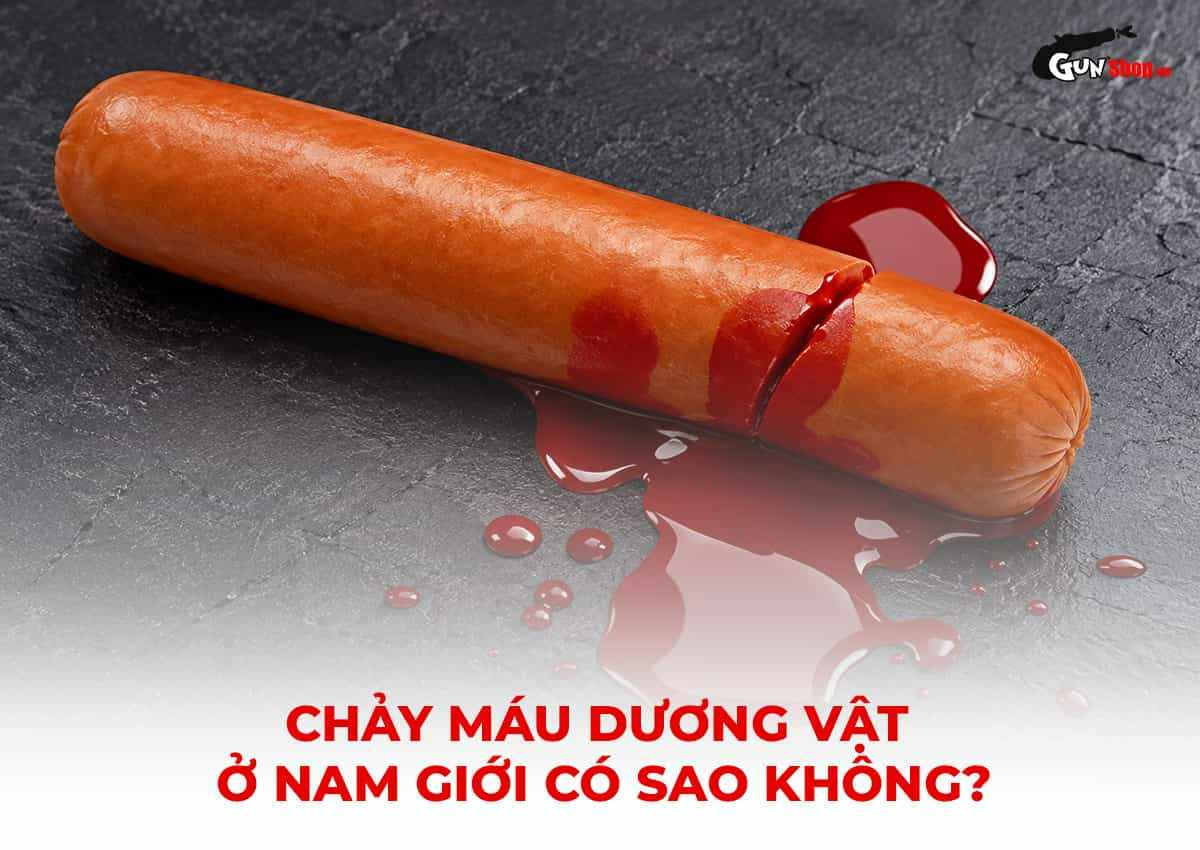 Chảy máu dương vật ở nam giới có sao không?