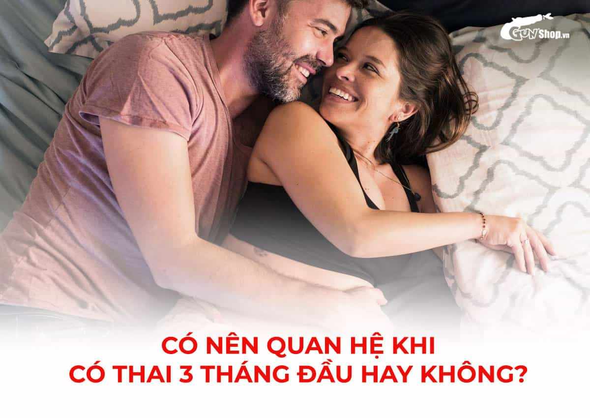 Có nên quan hệ khi có thai 3 tháng đầu không?