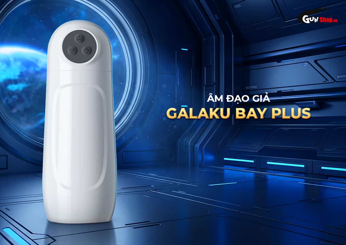 Âm đạo giả Galaku Bay Plus sản phẩm thủ dâm giá rẻ, hiện đại và tiện dụng