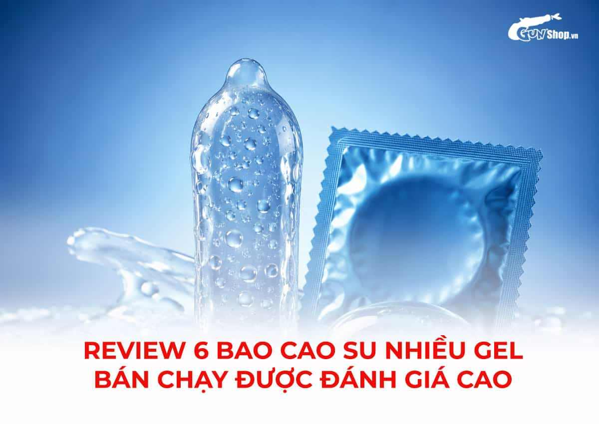 Bao cao su nhiều gel là gì? Loại nào tốt?