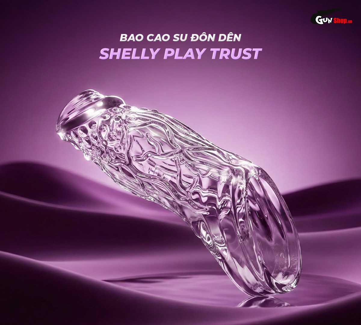 Bao cao su đôn dên Shelly Play Trust chính hãng tại Chúng tôi