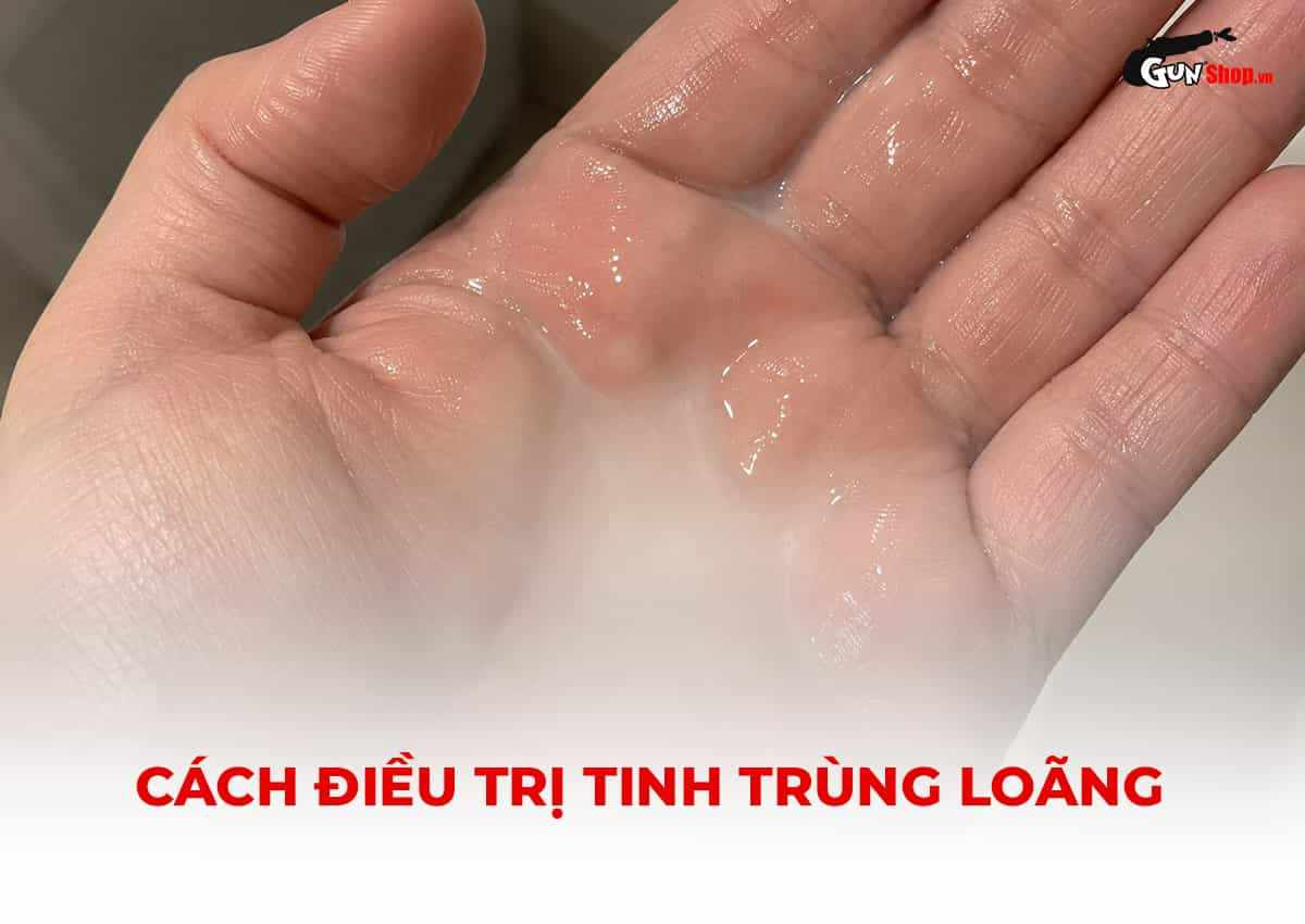 Cách điều trị tinh trùng loãng hiệu quả