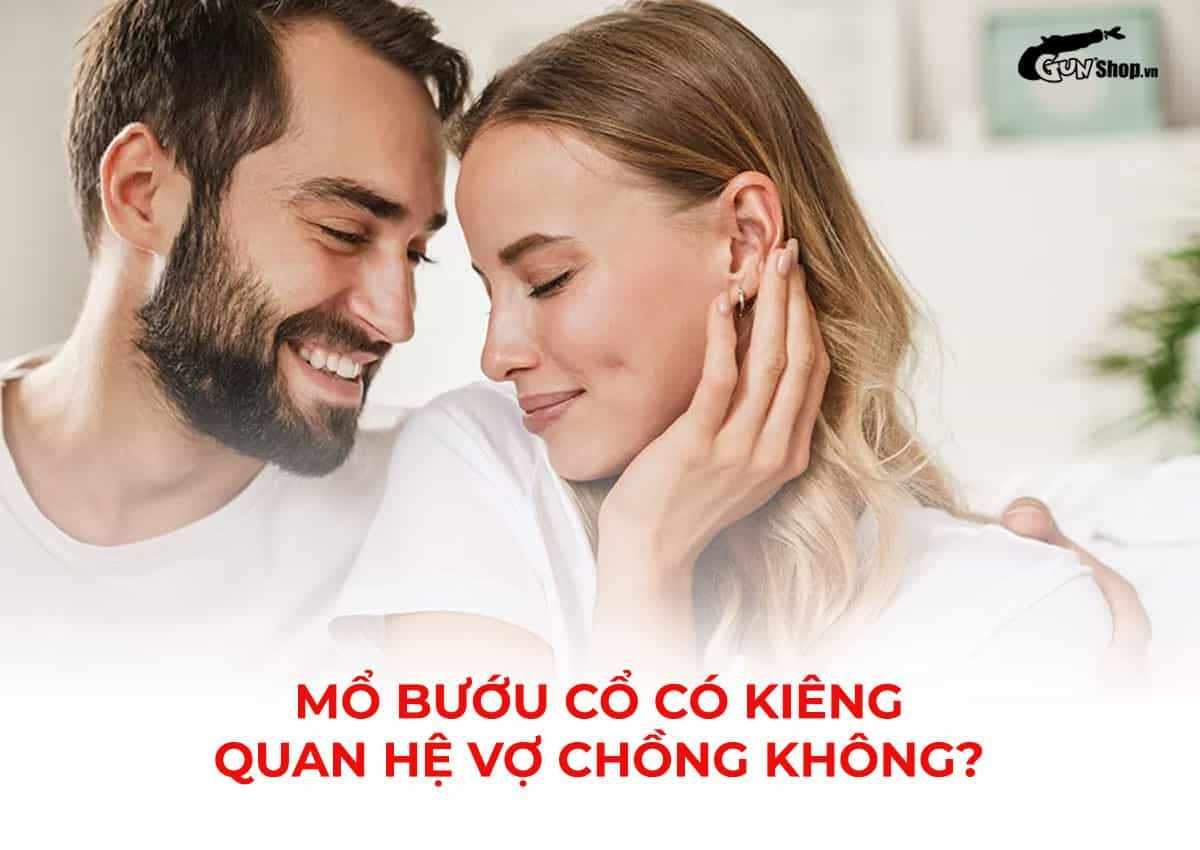 Mổ bướu cổ có kiêng quan hệ vợ chồng không?
