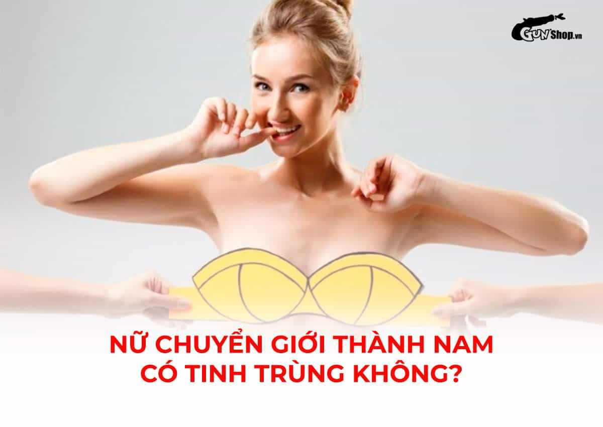 Nữ chuyển giới thành nam có tinh trùng không