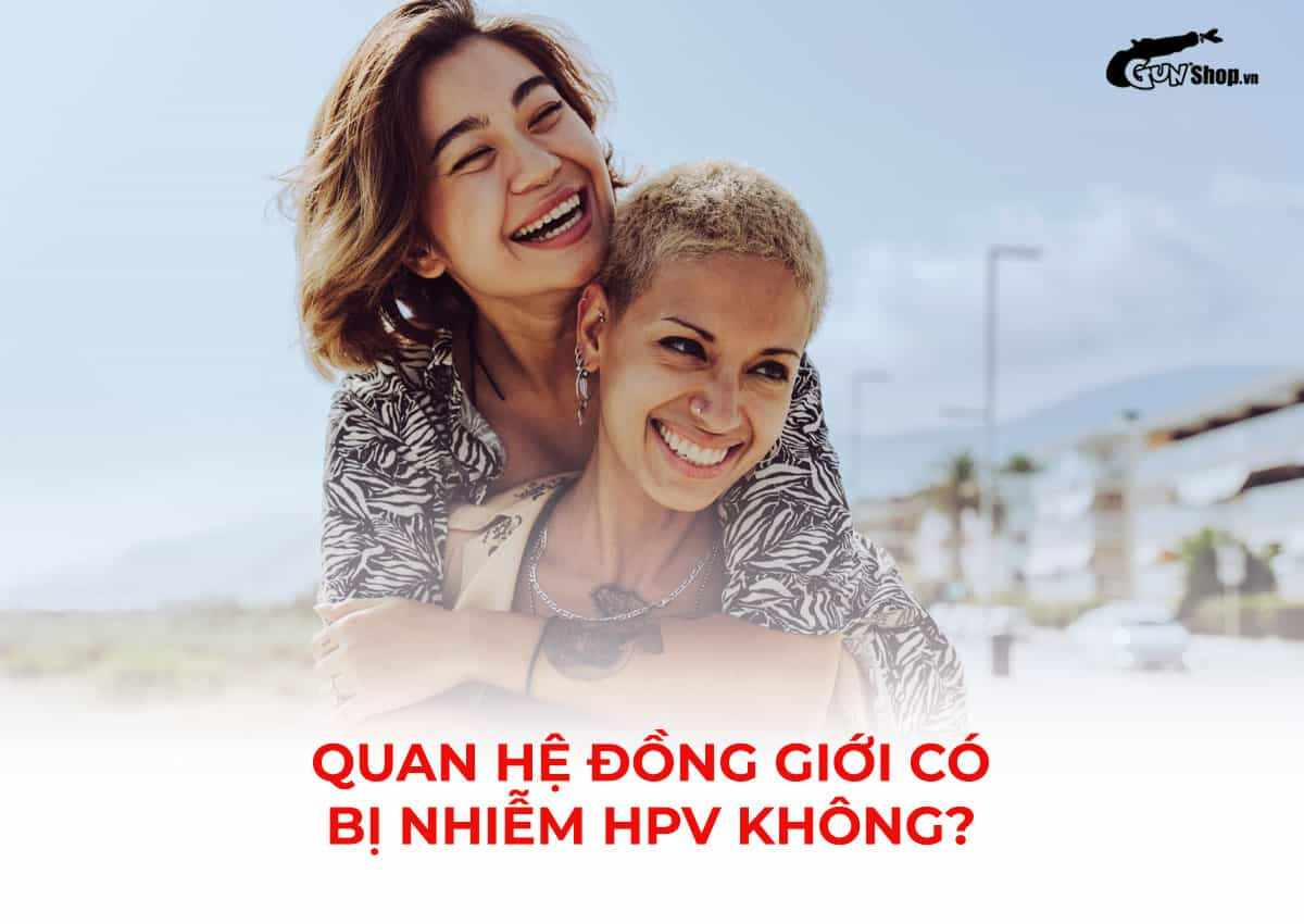 Quan hệ đồng giới có bị nhiễm HPV không?