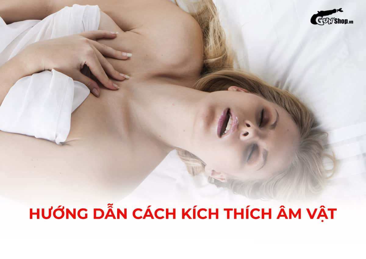 Hướng dẫn cách kích thích âm vật