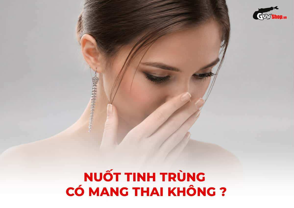 Nuốt tinh trùng có mang thai không?