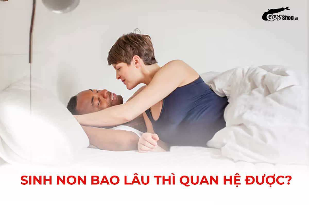 Sinh non bao lâu thì quan hệ được?