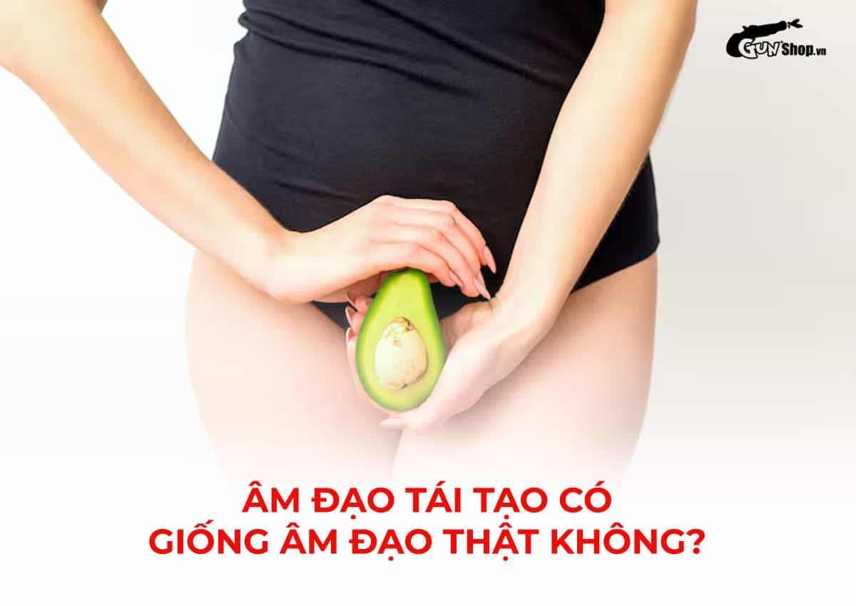 Âm đạo tái tạo có giống âm đạo thật không?