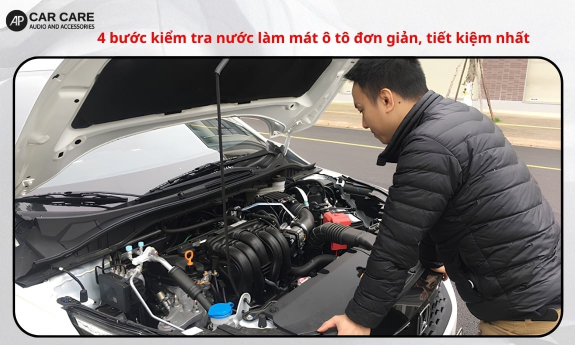 Hướng dẫn các bước kiểm tra nước làm mát ô tô nhanh, đơn giản