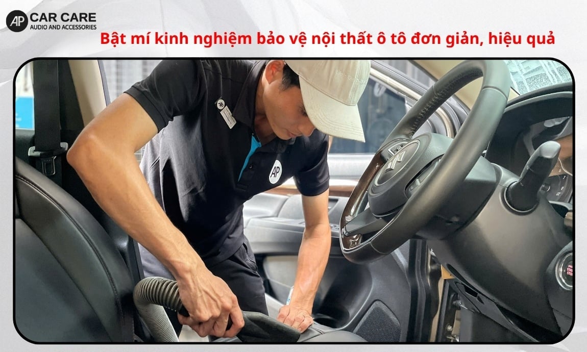 Bật mí kinh nghiệm bảo vệ nội thất ô tô đơn giản, hiệu quả