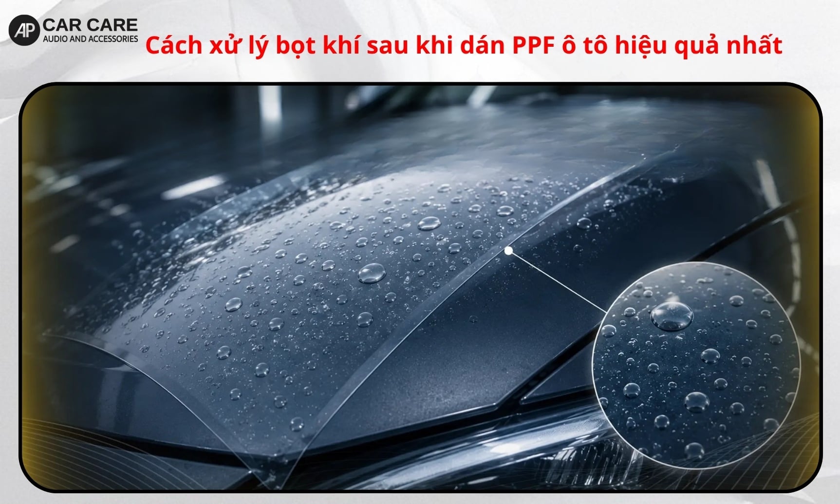 Cách xử lý bọt khí sau khi dán PPF ô tô hiệu quả nhất