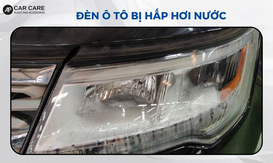 Nguyên nhân và cách xử lý khi đèn ô tô bị hấp hơi nước