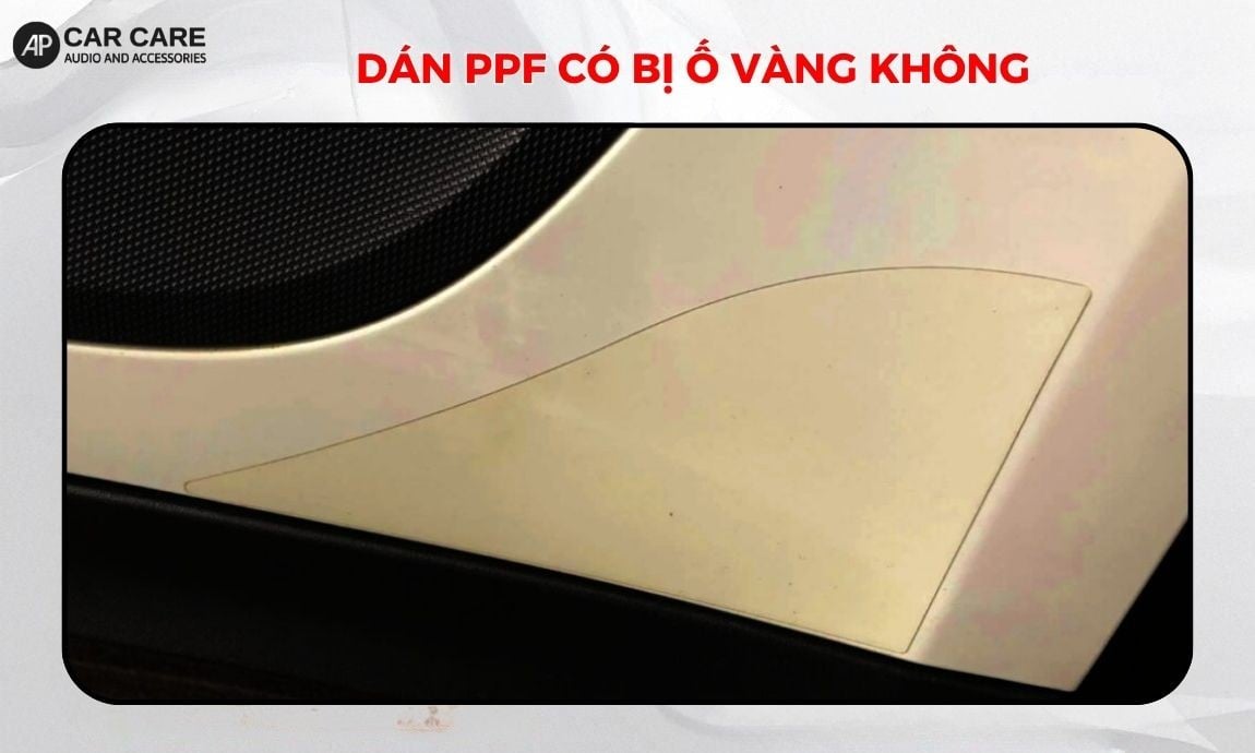 Dán PPF có bị ố vàng không? Nguyên nhân và Cách xử lý hiệu quả