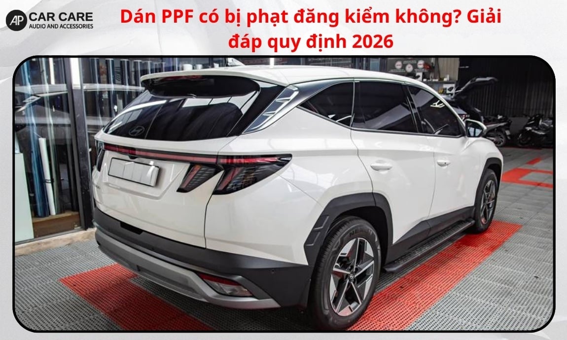 Dán PPF có bị phạt đăng kiểm không? Giải đáp quy định 2026