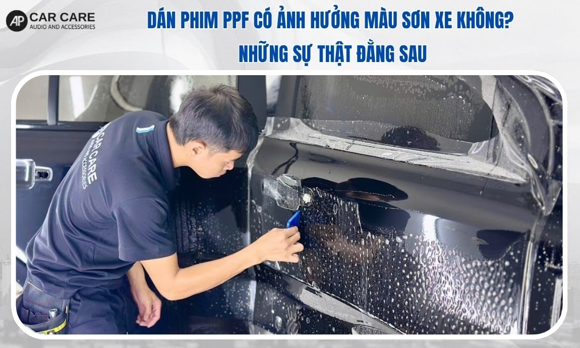 Dán phim PPF có ảnh hưởng màu sơn xe không? Những sự thật đằng sau