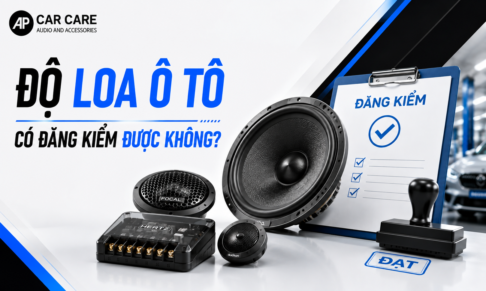 Độ loa ô tô có đăng kiểm được không? Quy định & Tiêu chuẩn 2026