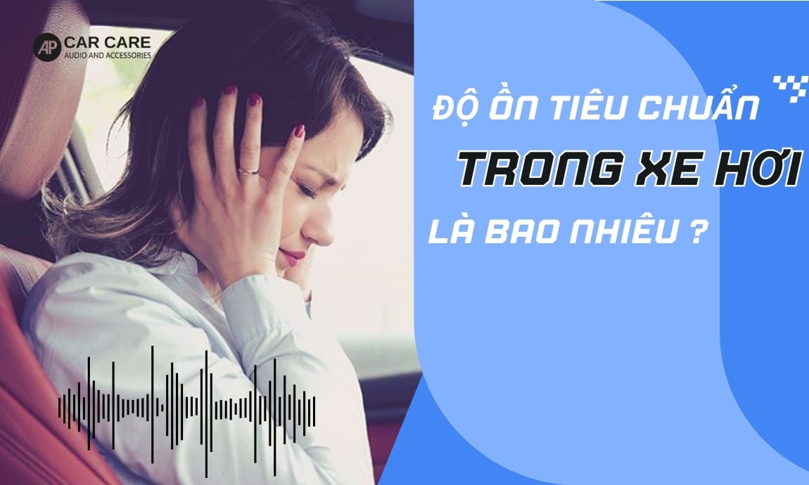 [Giải đáp] Mức độ ồn tiêu chuẩn trong xe hơi là bao nhiêu?