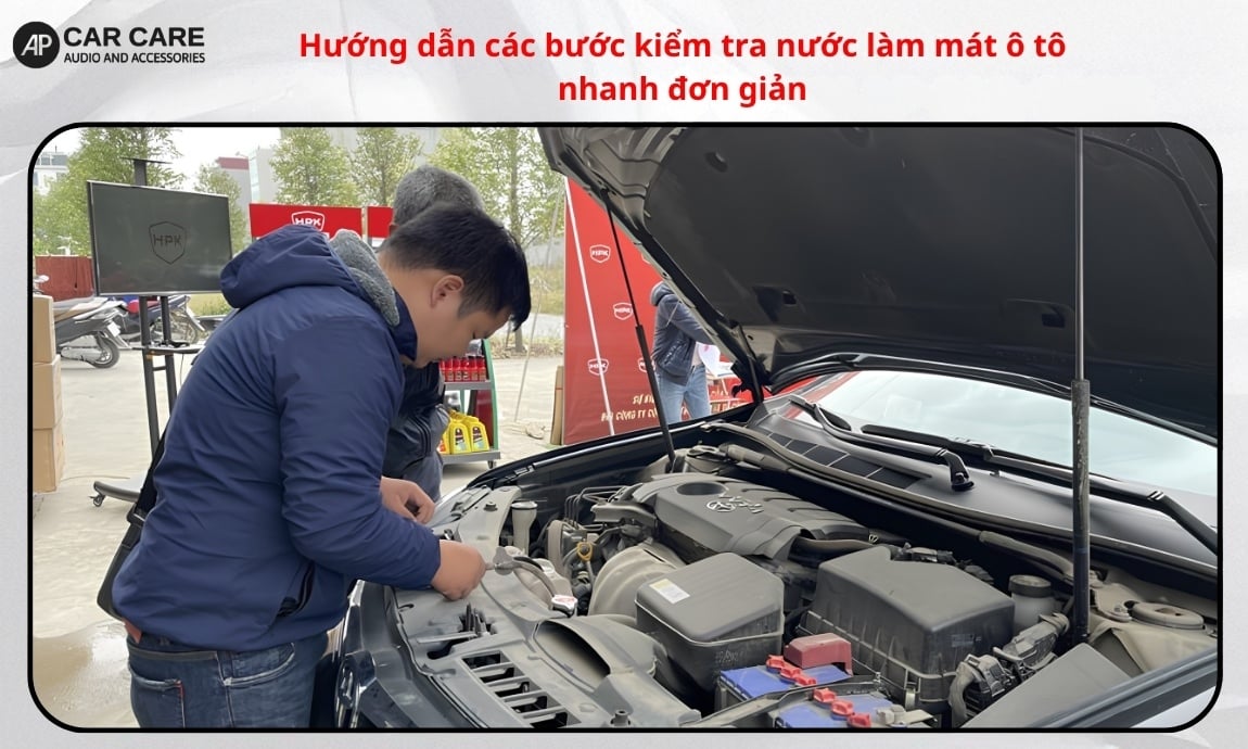 Hướng dẫn các bước kiểm tra nước làm mát ô tô nhanh, đơn giản