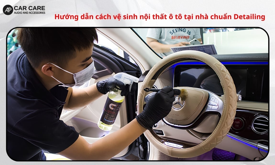 Hướng dẫn cách vệ sinh nội thất ô tô tại nhà chuẩn Detailing
