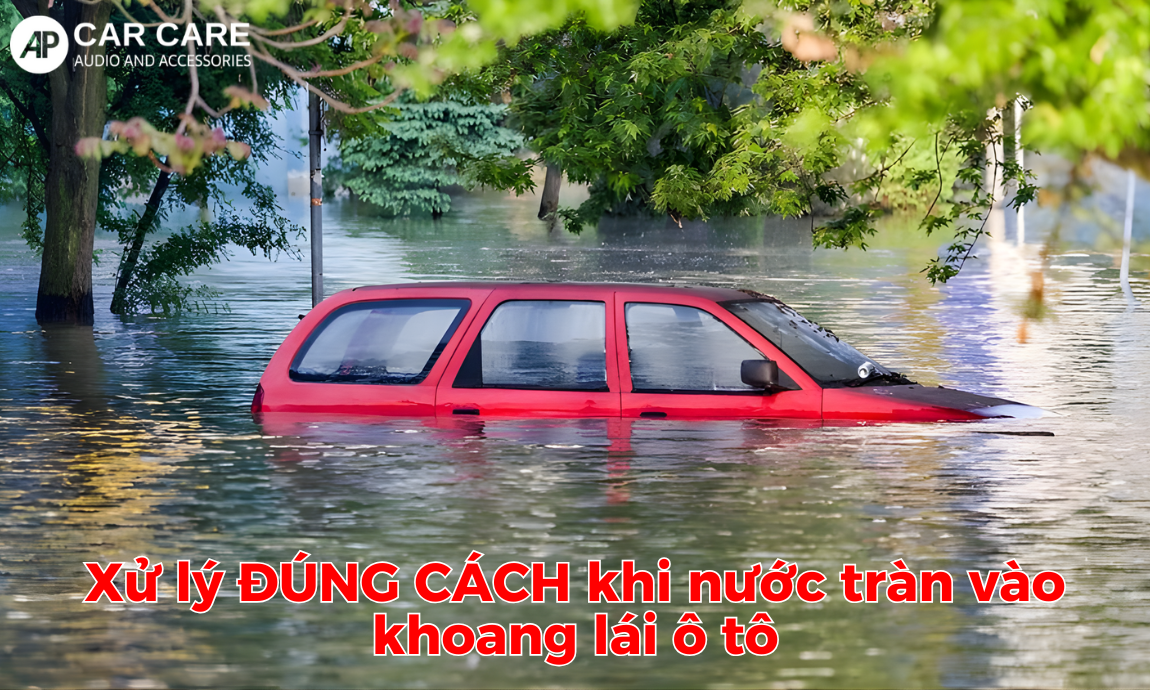 Xử lý ĐÚNG CÁCH khi nước tràn vào khoang lái ô tô