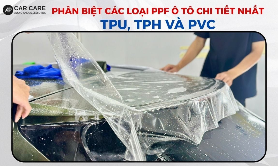 Phân biệt các loại PPF ô tô chi tiết nhất: TPU, TPH và PVC