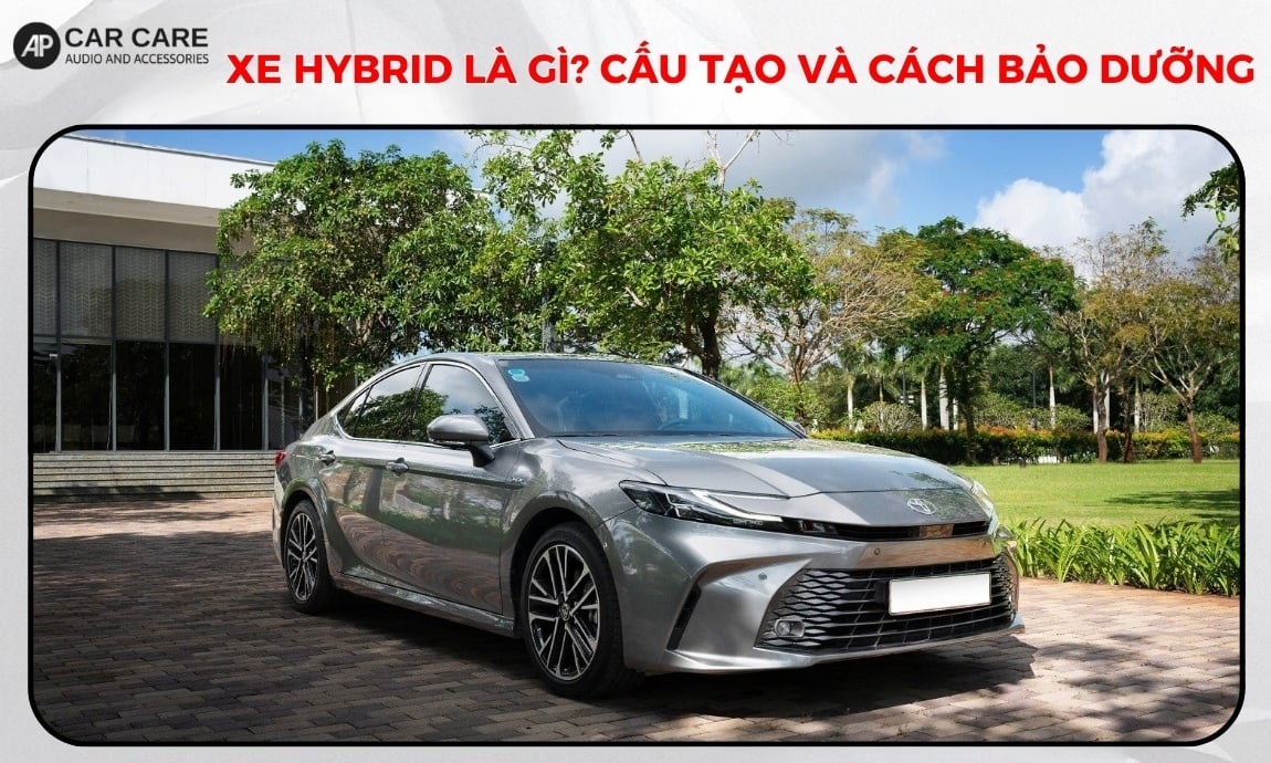 Xe Hybrid là gì? Cấu tạo và cách bảo dưỡng xe Hybrid BỀN BỈ