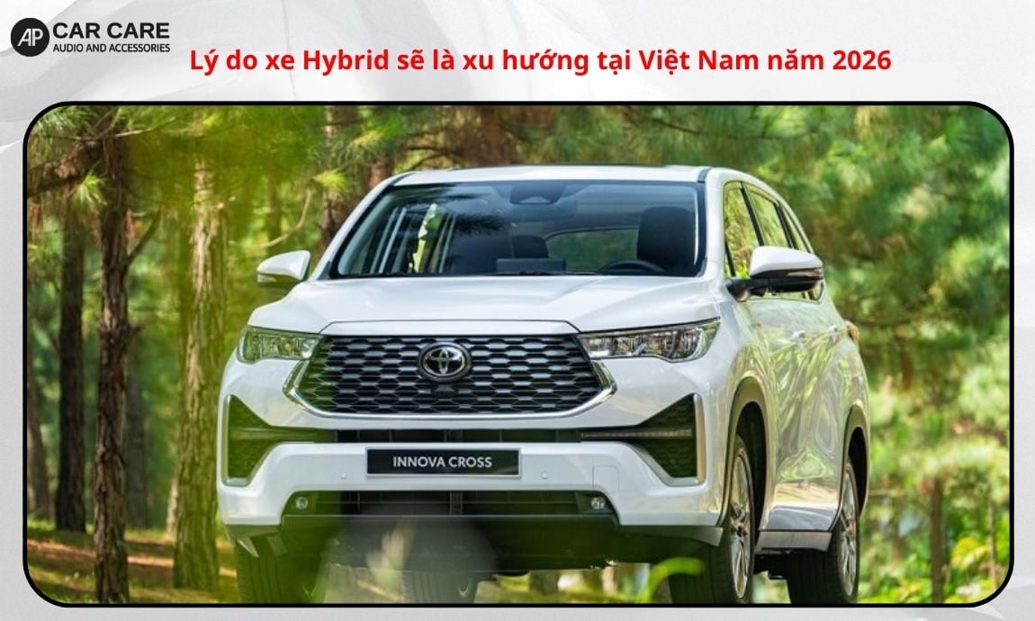 Lý do xe Hybrid sẽ là xu hướng tại Việt Nam năm 2026?