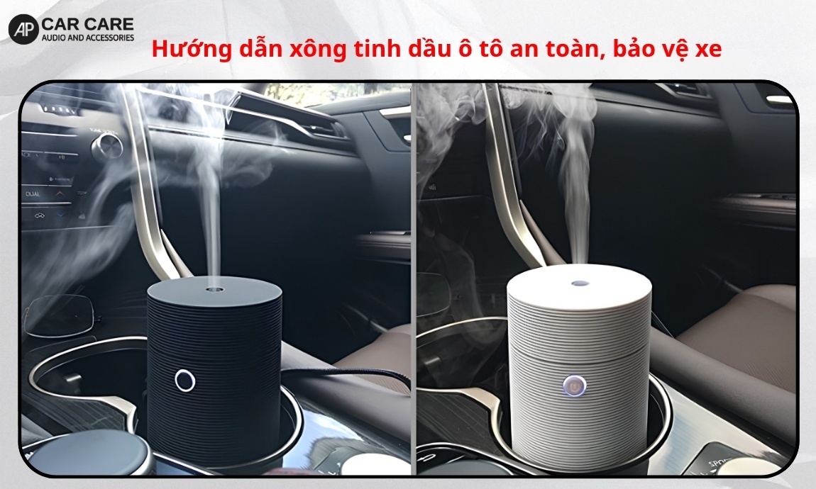 Hướng dẫn xông tinh dầu ô tô an toàn, bảo vệ xe