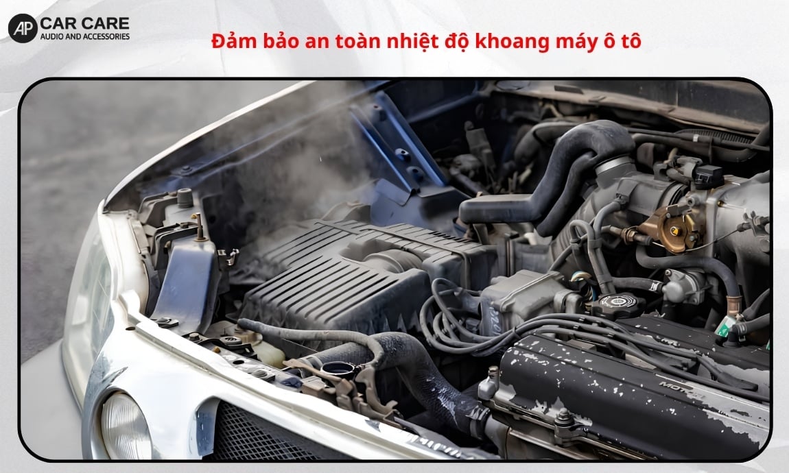 Bước 1: Đảm bảo an toàn nhiệt độ khoang máy ô tô