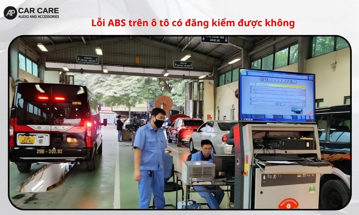 Lỗi ABS trên ô tô có đăng kiểm được không?