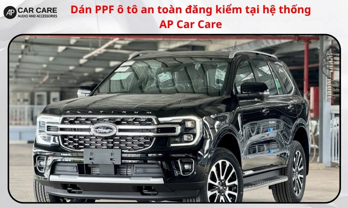 Dán PPF ô tô an toàn đăng kiểm tại hệ thống AP Car Care